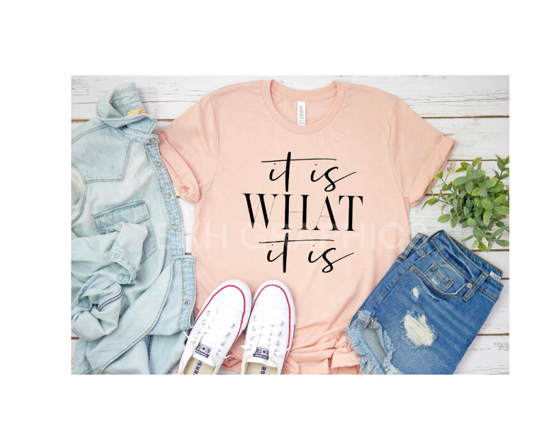 It Is What It Is- Short Sleeve T Shirt